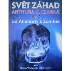 Welfare Simon, Fairley John - Svět záhad Arthura C. Clarka A-Z od Atlantidy k ..