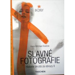 Koetzle Hans - Michael - Slavné fotografie II. - Historie skrytá za obrazy