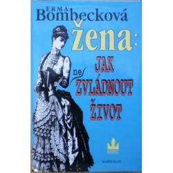 Bombecková Erma - Žena: Jak (ne) zvládnout život