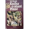 Horák Jiří - Kniha o staré Praze