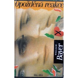 Bayer William - Opožděná reakce