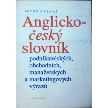 Karvaš Jozef - Anglicko-český slovník podnikatelských, ...