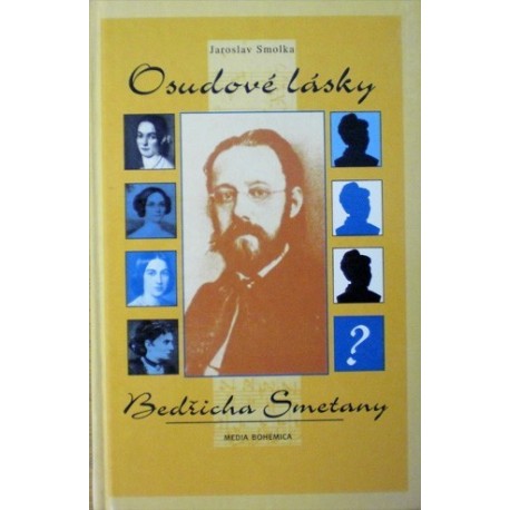 Smolka Jaroslav - Osudové lásky Bedřicha Smetany