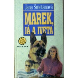 Smetanová Jana - Marek, já a Iveta