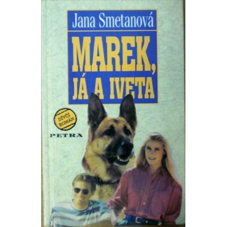 Smetanová Jana - Marek, já a Iveta