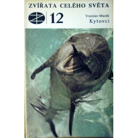 Mazák Vratislav - Kytovci (Zvířata celého světa 12.)