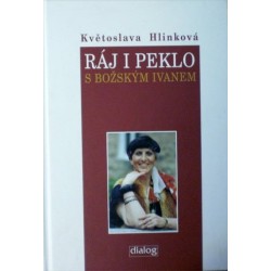Hlinková Květoslava - Ráj i peklo s božským Ivanem