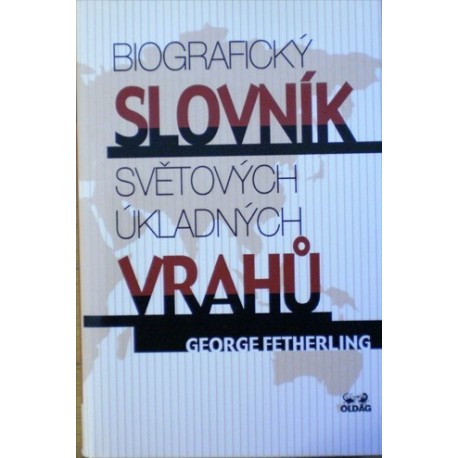 Fetherling George - Biografický slovník světových úkladných vrahů