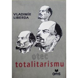 Liberda Vladimír - Otec totalitarismu