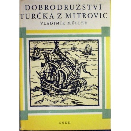 Müller Vladimír - Dobrodružství Turčka z Mitrovic