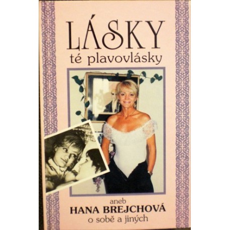 Brejchová Hana, Spáčil Dušan M. - Lásky té plavovlásky aneb Hana Brejchová o sobě...