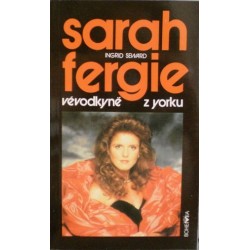 Seward Ingrid - Sarah Fergie - vévodkyně z Yorku