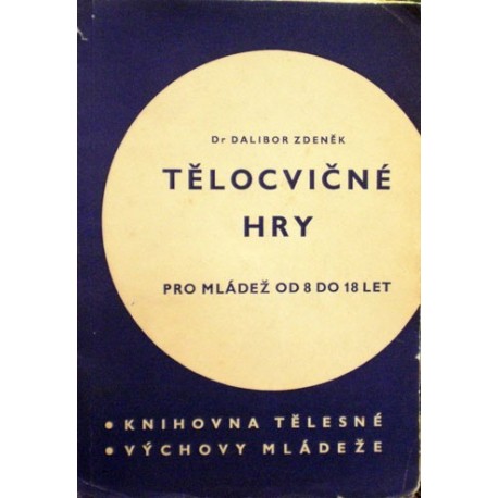 Zdeněk Dalibor - Tělocvičné hry (pro mládež od 8 do 18 let)