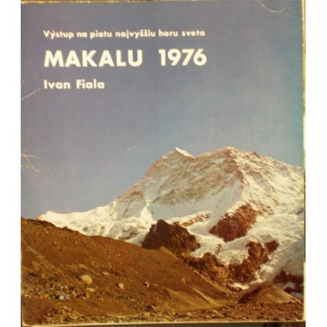 Fiala Ivan - Makalu 1976 - Výstup na piatu najvyššiu horu sveta