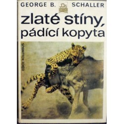 Schaller George B. - Zlaté stíny, pádící kopyta