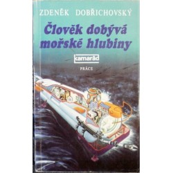 Dobřichovský Zdeněk - Člověk dobývá mořské hlubiny