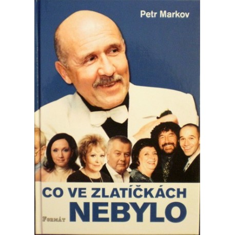 Markov Petr - Co ve Zlatíčkách nebylo