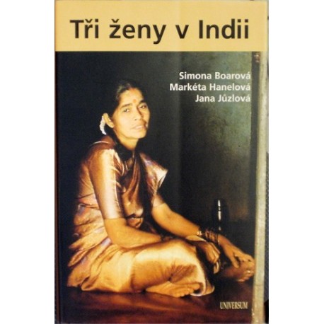 Boarová Simona, Hanelová Markéta, Jůzlová Jana - Tři ženy v Indii