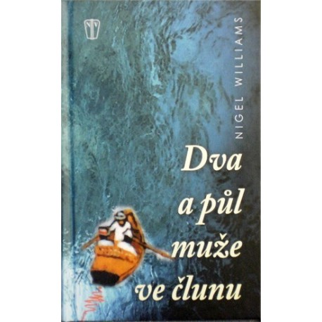 Williams Nigel - Dva a půl muže ve člunu