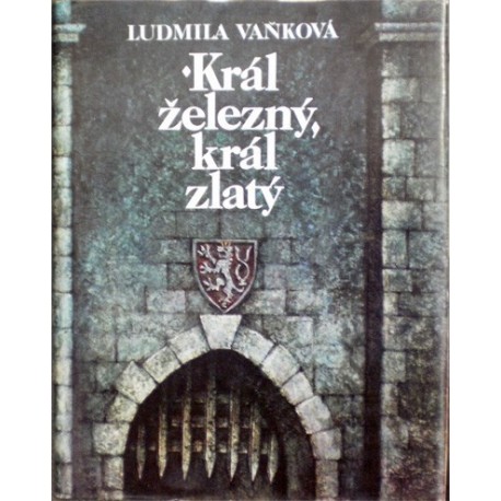 Vaňková Ludmila - Král železný, král zlatý