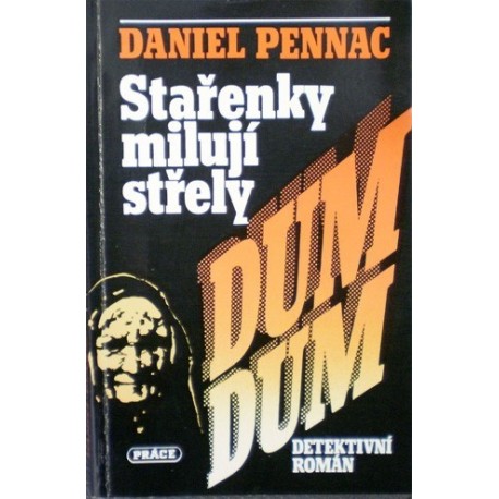 Pennac Daniel - Stařenky milují střely DUM DUM
