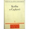 Vlašín Štěpán a kolektiv - Kniha o Čapkovi