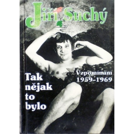 Suchý Jiří - Tak nějak to bylo (Vzpomínání 1959-1969)