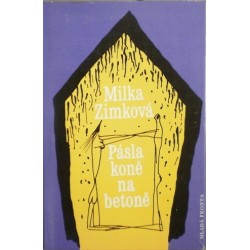 Zimková Milka - Pásla koně na betoně