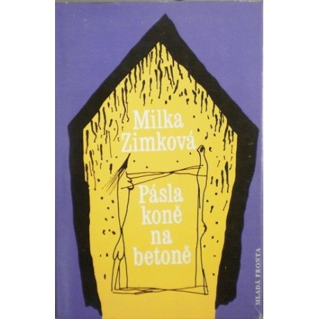 Zimková Milka - Pásla koně na betoně