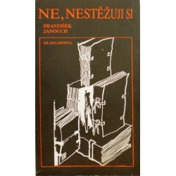 Janouch František - Ne,nestěžuji si