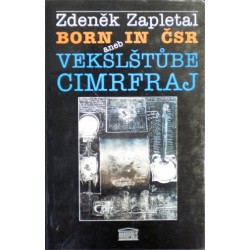 Zapletal Zdeněk - Born in ČSR aneb Vekslštůbe cimrfraj