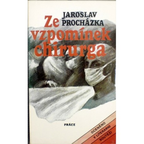 Procházka Jaroslav - Ze vzpomínek chirurga