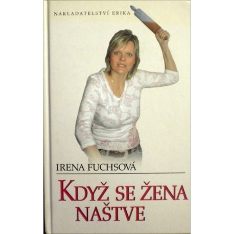 Fuchsová Irena - Když se žena naštve