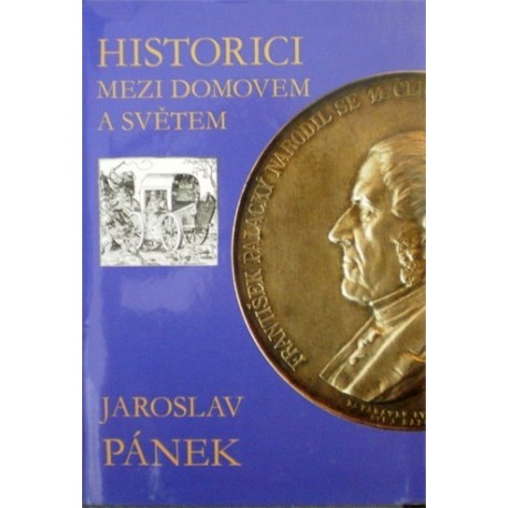 Pánek Jaroslav - Historici mezi domovem a světem