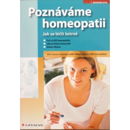 Formánková K., Kabelková M., Ludvíková I. - Poznáváme homeopatii - Jak se léčit šetrně