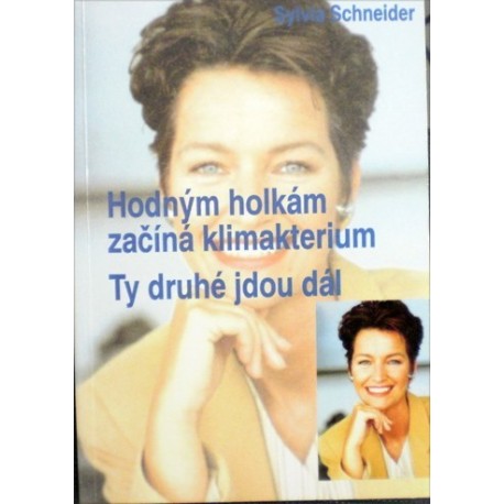 Schneider Sylvia - Hodným holkám začíná klimakterium. Ty druhé jdou..