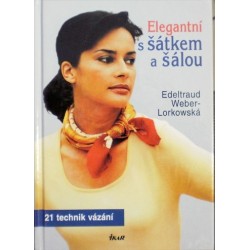 Weber - Lorkowská Edeltraud - Elegantní s šátkem a šálou - 21 technik vázání