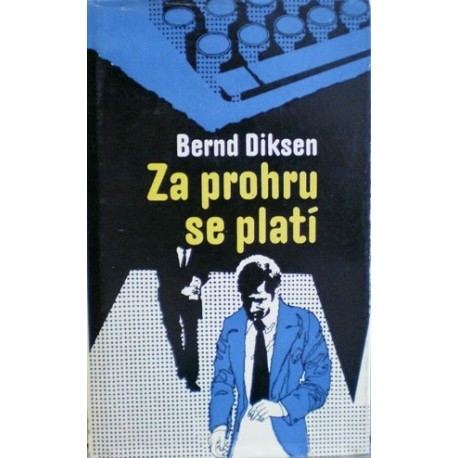 Diksen Bernd - Za prohru se platí