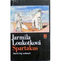 Loukotková Jarmila - Spartakus - Smrtí boj nekončí