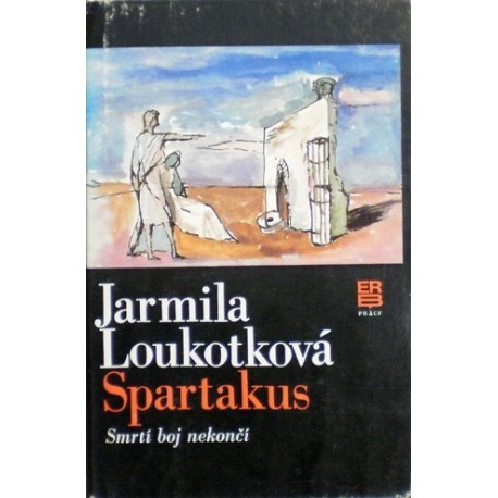 Loukotková Jarmila - Spartakus - Smrtí boj nekončí