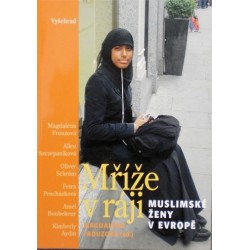 Frouzová Magdaléna - Mříže v ráji - Muslimské ženy v Evropě