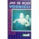 Kiedroňová Eva - Jak se rodí vodníčci