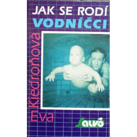 Kiedroňová Eva - Jak se rodí vodníčci
