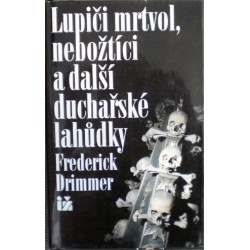 Drimmer Frederick - Lupiči mrtvol, nebožtíci a další duchařské lahůdky