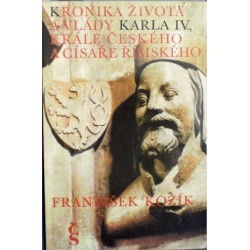 Kožík František - Kronika života a vlády Karla IV., krále českého...