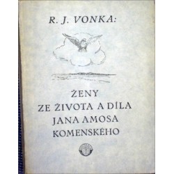 Vonka R. J. - Ženy ze života a díla Jana Amose Komenského
