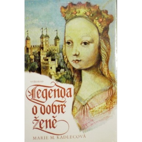 Kadlecová Marie M. - Legenda o dobrý ženě