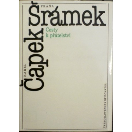 Čapek Karel, Šrámek Fráňa - Cesty k přátelství