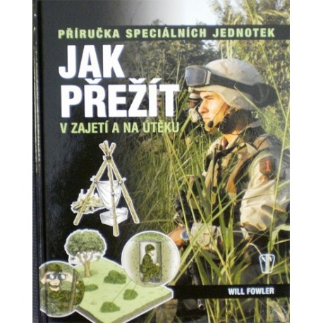 Fowler Will - Jak přežít v zajetí a na útěku