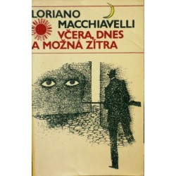 Macchiavelli Loriano - Včera, dnes a možná zítra